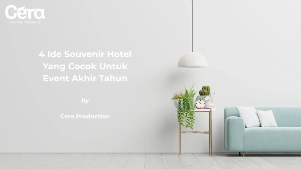 4 Ide Souvenir Hotel Yang Cocok Untuk Event Akhir Tahun
